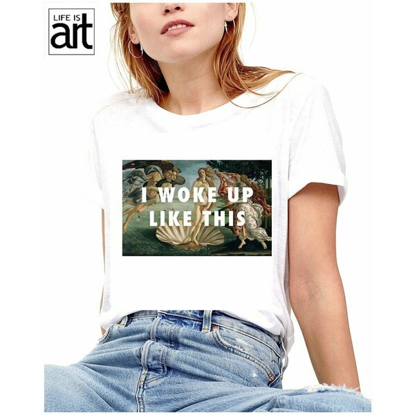 Life is ART T-shirt : "I woke Up."